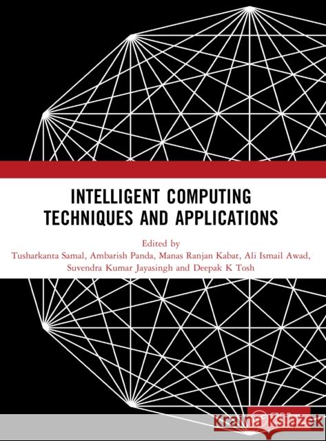 Intelligent Computing Techniques and Applications Tusharkanta Samal Ambarish Panda Manas Ranjan Kabat 9781041110859 CRC Press