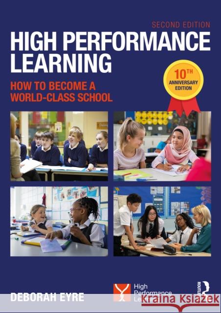 High Performance Learning: How to Become a World-Class School: 10th Anniversary Edition Deborah (Founder of High Performance Learning.) Eyre 9781041114727 Taylor & Francis Ltd