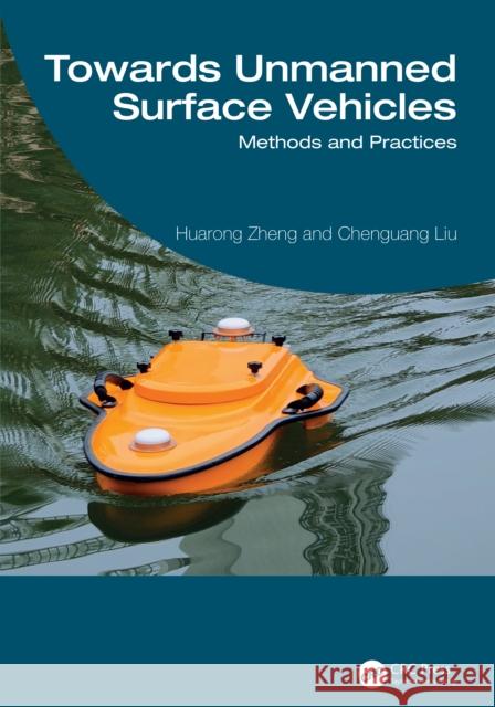 Towards Unmanned Surface Vehicles: Methods and Practices Chenguang Liu 9781041115595 CRC Press