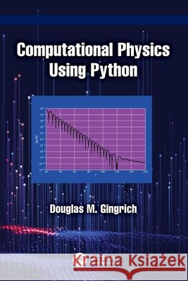 Computational Physics Using Python Douglas M. Gingrich 9781041116288 CRC Press