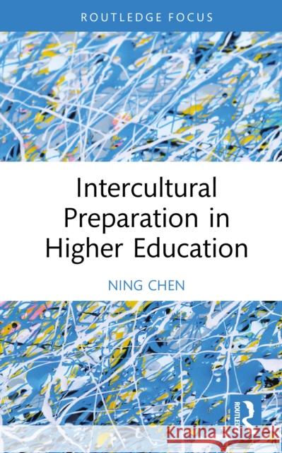 Intercultural Preparation in Higher Education Chen, Ning 9781041116837