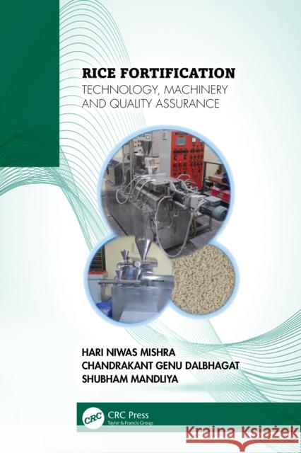 Rice Fortification: Technology, Machinery and Quality Assurance Hari Niwas Mishra Chandrakant Genu Dalbhagat Shubham Mandliya 9781041117612
