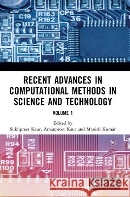 Recent Advances in Computational Methods in Science and Technology: Volume 1 Sukhpreet Kaur Amanpreet Kaur Manish Kumar 9781041117698