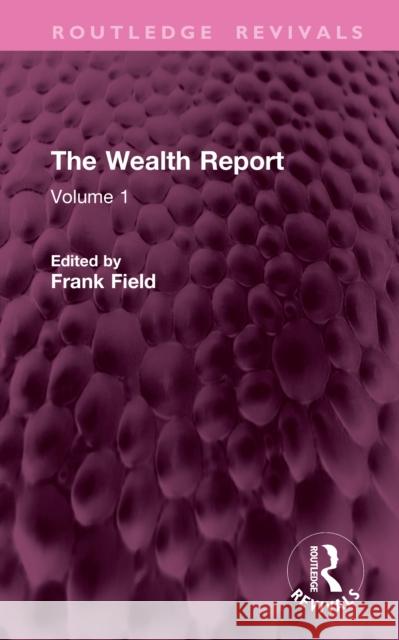 The Wealth Report: Volume 1 Frank Field 9781041119128 Routledge
