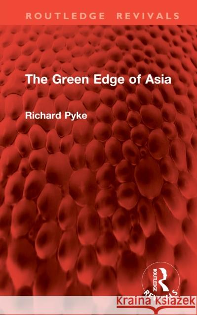 The Green Edge of Asia Richard Pyke 9781041119951