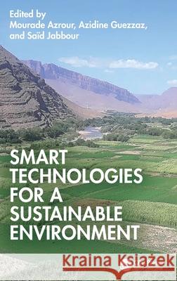 Smart Technologies for a Sustainable Environment Mourade Azrour Azidine Guezzaz Said Jabbour 9781041121091