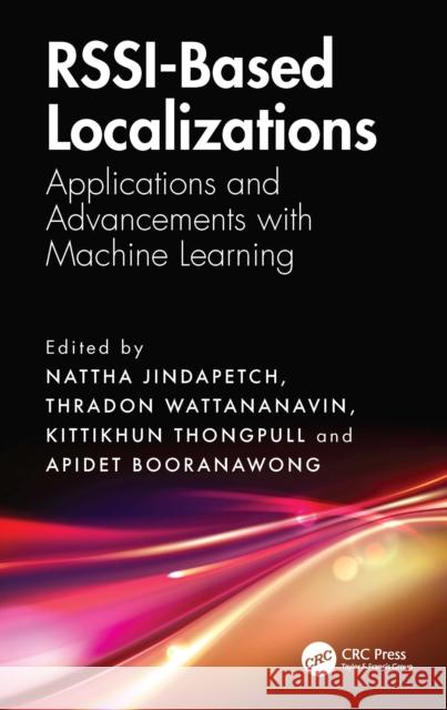 RSSI-Based Localizations: Applications and Advancements with Machine Learning  9781041124214 CRC Press