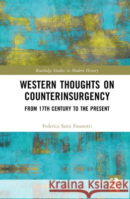 Western Thoughts on Counterinsurgency: From 17th Century to the Present Federica Saini Fasanotti 9781041124252 Routledge
