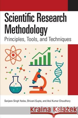 Scientific Research Methodology: Principles, Tools, and Techniques Atul Kumar Choudhary 9781041124573 CRC Press