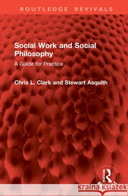 Social Work and Social Philosophy: A Guide for Practice Stewart Asquith 9781041124597