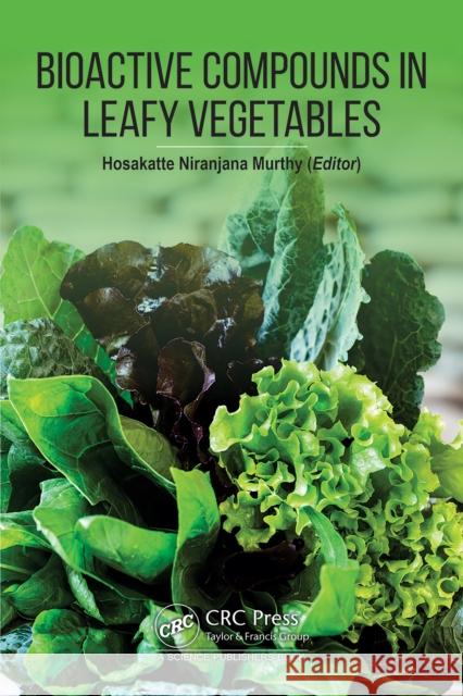 Bioactive Compounds in Leafy Vegetables Hosakatte Niranjana Murthy 9781041124894