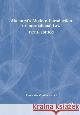 Akehurst's Modern Introduction to International Law Alexander (University of Birmingham, UK) Orakhelashvili 9781041127871