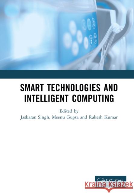 Smart Technologies and Intelligent Computing Jaskaran Singh Meenu Gupta Rakesh Kumar 9781041128533 CRC Press