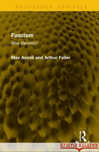 Fascism: Who Benefits? Arthur Feiler 9781041128618 Routledge