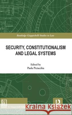 Security, Constitutionalism and Legal Systems Paola Piciacchia 9781041131472 Routledge
