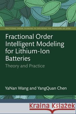 Fractional Order Intelligent Modeling for Lithium-Ion Batteries: Theory and Practice YangQuan (University of California Merced, USA) Chen 9781041132691 CRC Press