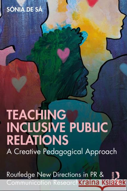 Teaching Inclusive Public Relations: A Creative Pedagogical Approach Sonia de Sa 9781041132738 Routledge
