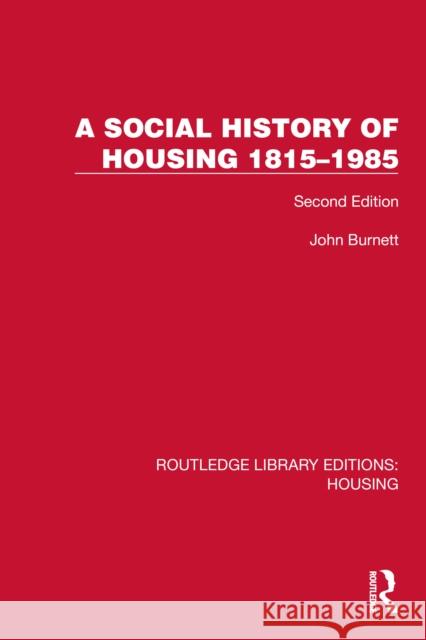 A Social History of Housing 1815–1985: Second Edition John Burnett 9781041133506