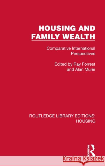 Housing and Family Wealth: Comparative International Perspectives Ray Forrest Alan Murie 9781041134466