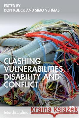 Clashing Vulnerabilities, Disability and Conflict Don Kulick Simo Vehmas 9781041138020