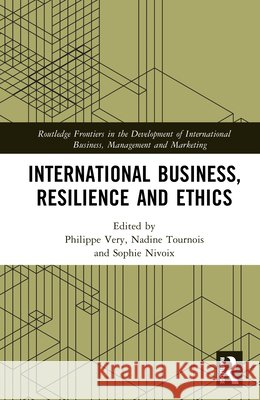 International Business, Resilience and Ethics Philippe Very Nadine Tournois Sophie Nivoix 9781041138501 Routledge