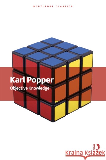 Objective Knowledge: An Evolutionary Approach Karl (London School of Economics, UK) Popper 9781041139225