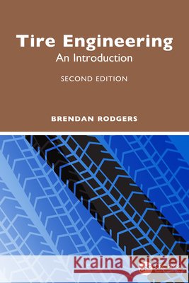 Tire Engineering: An Introduction Brendan (Exxon Mobil Chemical Company, Baytown, Texas, USA) Rodgers 9781041140368