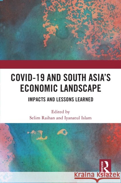 COVID-19 and South Asia's Economic Landscape: Impacts and Lessons Learned  9781041142188 Routledge