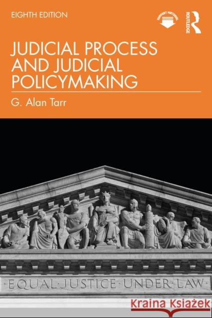Judicial Process and Judicial Policymaking G. Alan Tarr 9781041142652 Routledge