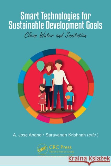 Smart Technologies for Sustainable Development Goals: Clean Water and Sanitation A. Jose Anand Saravanan Krishnan 9781041143130 CRC Press