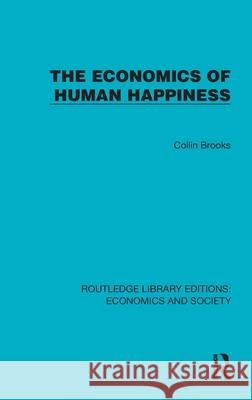 The Economics of Human Happiness Collin Brooks 9781041143475 Routledge