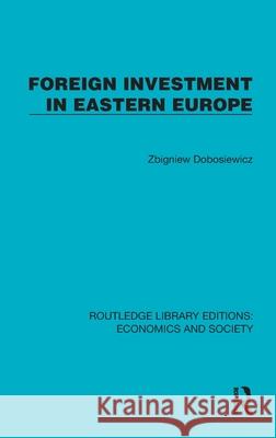 Foreign Investment in Eastern Europe Zbigniew Dobosiewicz 9781041143635 Routledge