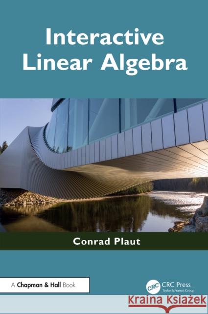 Interactive Linear Algebra Conrad Plaut 9781041144175 CRC Press
