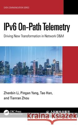 IPv6 On-Path Telemetry: Driving New Transformation in Network O&M Tianran Zhou 9781041145141 CRC Press