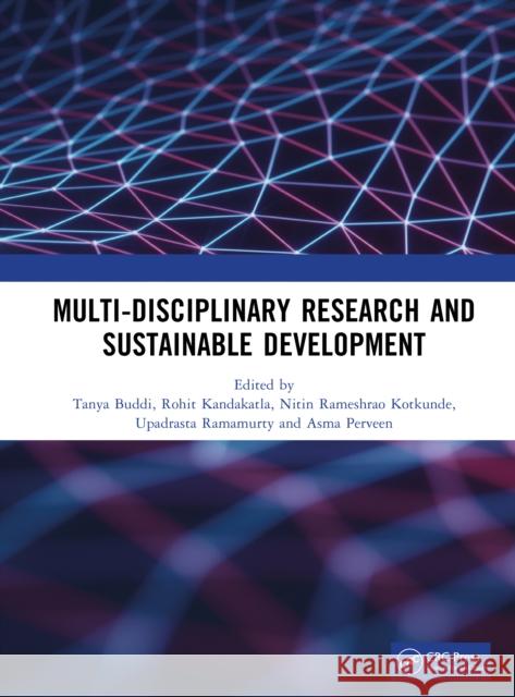 Multi-Disciplinary Research and Sustainable Development Tanya Buddi Rohit Kandakatla Nitin Rameshrao Kotkunde 9781041145394