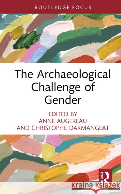 The Archaeological Challenge of Gender Anne Augereau Christophe Darmangeat 9781041146360 Routledge
