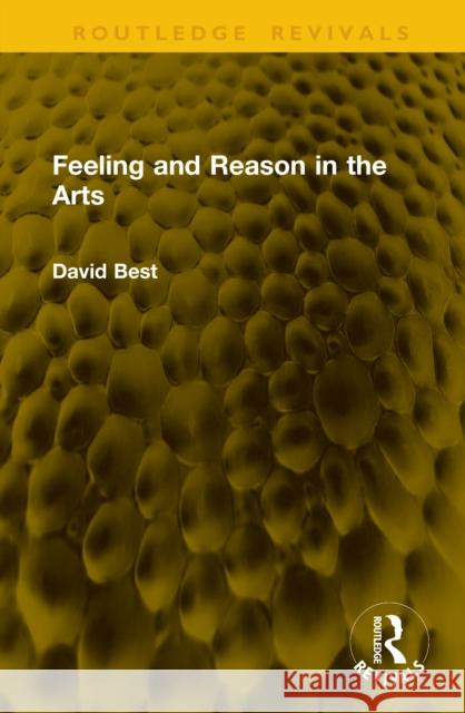 Feeling and Reason in the Arts David Best 9781041146650 Routledge