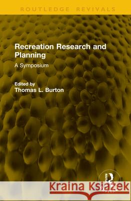 Recreation Research and Planning: A Symposium Thomas L. Burton 9781041146940 Routledge
