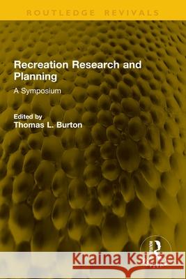 Recreation Research and Planning: A Symposium Thomas L. Burton 9781041146957 Routledge