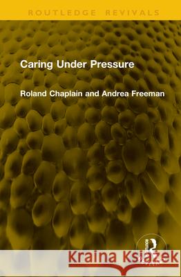 Caring Under Pressure Andrea Freeman 9781041147046 Routledge
