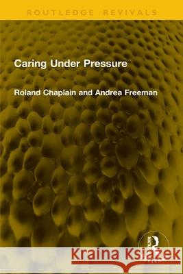 Caring Under Pressure Andrea Freeman 9781041148029 Routledge