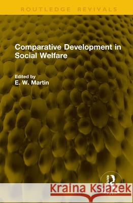 Comparative Development in Social Welfare E. W. Martin 9781041148043 Routledge