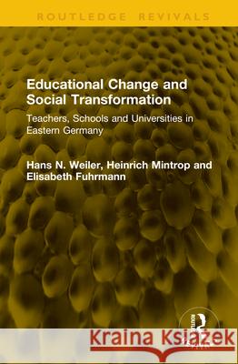 Educational Change and Social Transformation: Teachers, Schools and Universities in Eastern Germany Elisabeth Fuhrmann 9781041148074 Routledge
