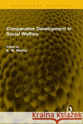 Comparative Development in Social Welfare E. W. Martin 9781041148081 Routledge