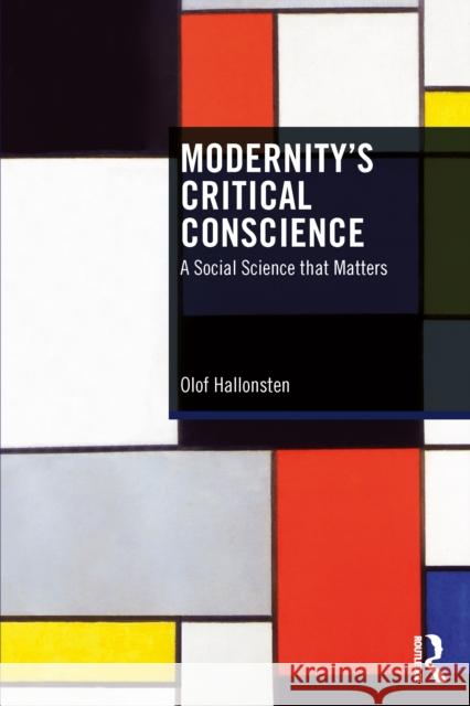 Modernity’s Critical Conscience: A Social Science that Matters Olof Hallonsten 9781041149194 Routledge