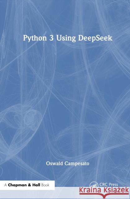 Python 3 Using DeepSeek Oswald Campesato 9781041149521