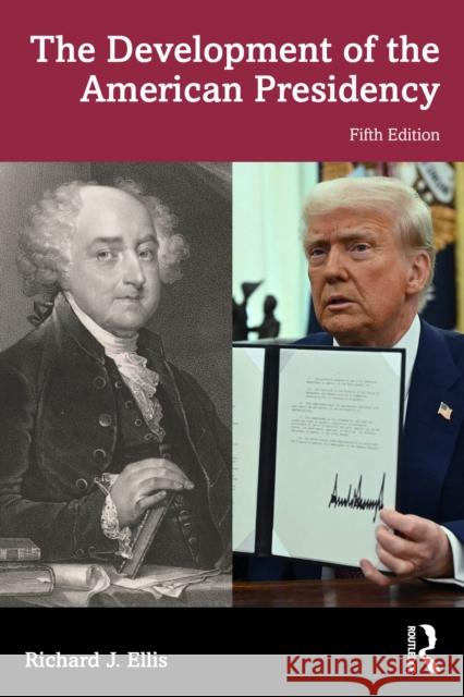 The Development of the American Presidency Richard J. (Willamette University, USA) Ellis 9781041151715 Taylor & Francis Ltd