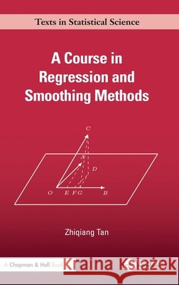 A Course in Regression and Smoothing Methods Zhiqiang Tan 9781041152774