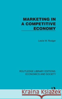 Marketing in a Competitive Economy Leslie W. Rodger 9781041155157 Routledge