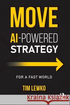 MOVE: AI-Powered Strategy for a Fast World Tim Lewko 9781041156086 Routledge